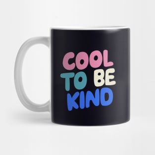 Cool to Be Kind by The Motivated Type in black white pink and blue Mug